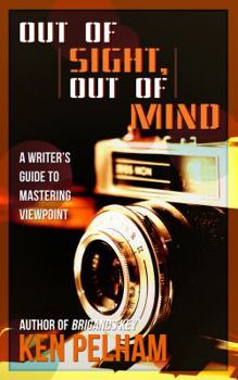 Paperback Out of Sight, Out of Mind: A Writer's Guide to Mastering Viewpoint Book