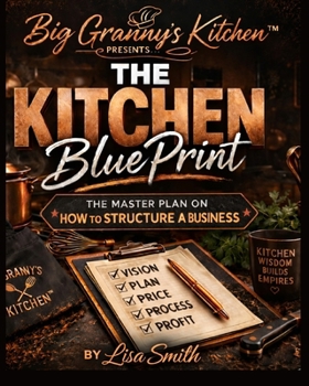 Big Granny's Kitchen Presents: The Kitchen Blueprint
