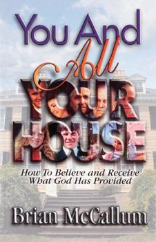 Paperback You and All Your House: How to Believe and Receive What God Has Provided Book