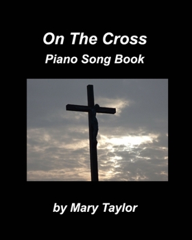 Paperback On The Cross Piano Song Book: Piano Praise Worship Church Book