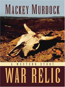 War Relic: A Western Story (Five Star Western Series) (Five Star Western Series) (Five Star Western Series)