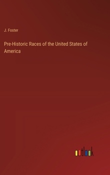 Hardcover Pre-Historic Races of the United States of America Book