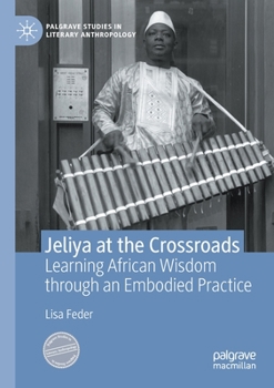 Paperback Jeliya at the Crossroads: Learning African Wisdom Through an Embodied Practice Book