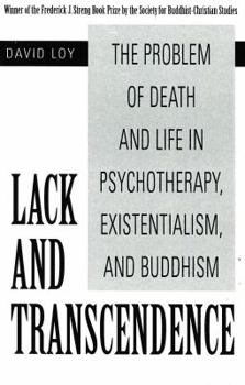 Paperback Lack and Transcendence: The Problem of Death and Life in Psychotherapy, Existentialism, and Buddhism Book