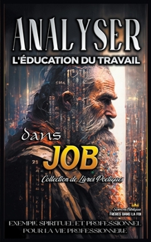 Analyser L'éducation du Travail dans Job (L'Éducation Au Travail Dans La Bible)