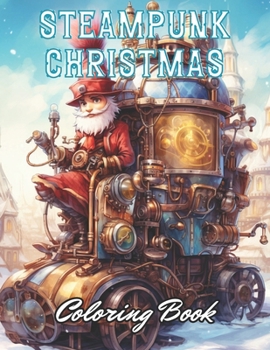 Paperback Steampunk Christmas Coloring Book: eautiful and High-Quality Design To Relax and Enjoy Book