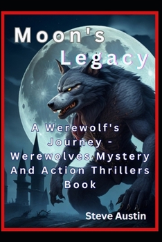 Paperback Moon's Legacy: A Werewolf's Journey - Werewolves Mystery And Action Thrillers Books Book