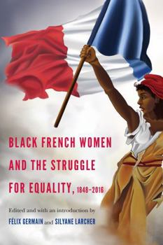 Paperback Black French Women and the Struggle for Equality, 1848-2016 Book