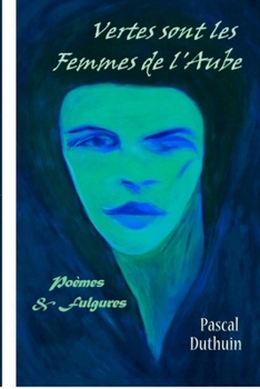 Paperback Vertes sont les femmes de l'aube: Poèmes & fulgures [French] Book
