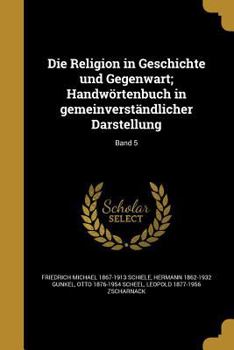 Paperback Die Religion in Geschichte und Gegenwart; Handwörtenbuch in gemeinverständlicher Darstellung; Band 5 [German] Book