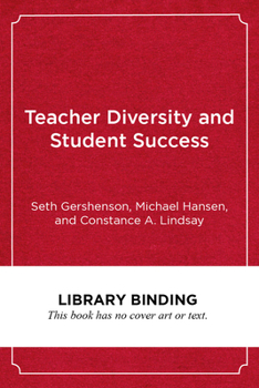 Library Binding Teacher Diversity and Student Success: Why Racial Representation Matters in the Classroom Book