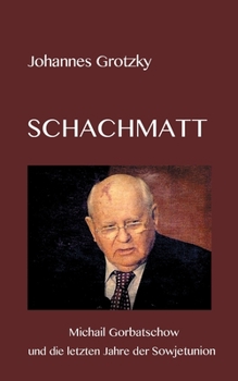 Paperback Schachmatt: Michail Gorbatschow und die letzten Jahre der Sowjetunion [German] Book