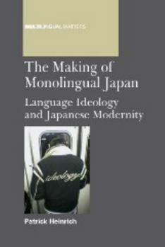 Paperback Making of Monolingual Japan PB: Language Ideology and Japanese Modernity Book
