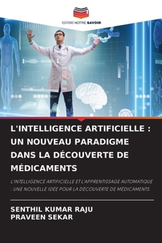 L'Intelligence Artificielle: Un Nouveau Paradigme Dans La Découverte de Médicaments (French Edition)