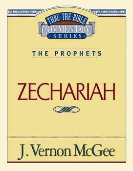 Zechariah (Thru the Bible) - Book #32 of the Thru the Bible