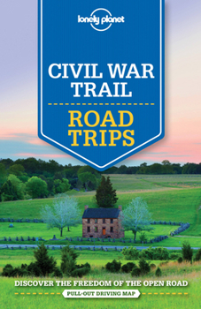 Lonely Planet Civil War Trail Road Trips 1 - Book  of the Lonely Planet