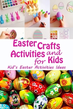 Easter Crafts and Activities for Kids: Kid’s Easter Activities Ideas: Easter Games and Activities