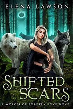 Shifted Scars - Book #4 of the Wolves of Forest Grove