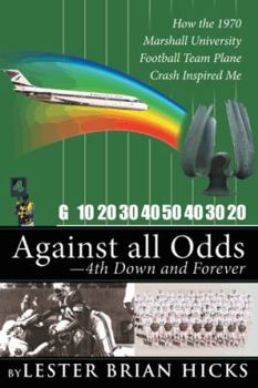 Paperback Against All Odds-4th Down and Forever: How the 1970 Marshall University Football Team Plane Crash Inspired Me Book