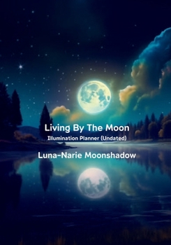 Paperback Living By The Moon: Illumination Planner (Undated) Book