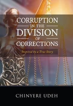 Hardcover Corruption in the Division of Corrections: Inspired by a True Story Book