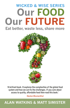 Paperback Our Food, Our Future: Eat Better, Waste Less, Share More Book