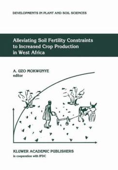 Alleviating Soil Fertility Constraints to Increased Crop Production in West Africa (Developments in Plant and Soil Sciences)