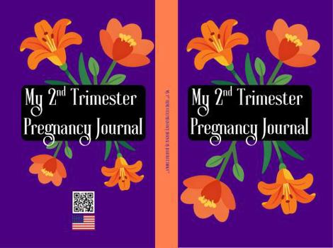 Hardcover My 2nd Trimester Pregnancy Journal: Elegantly crafted for you to document this 2nd Phase of your Pregnancy Journey Book