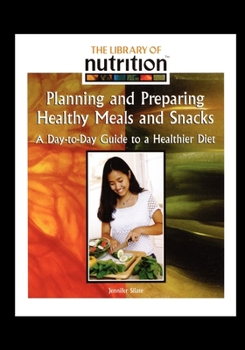 Paperback Planning and Preparing Healthy Meals and Snacks: A Day-To-Day Guide to a Healthier Diet Book