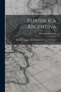 Paperback Repubblica Argentina: Note Di Viaggio Da Buenos Aires Alla Terra Del Fuoco [Italian] Book