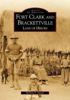 Paperback Fort Clark and Brackettville: Land of Heroes Book