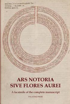 Paperback Ars Notoria Sive Flores Aurei: A facsimile of the complete manuscript Book