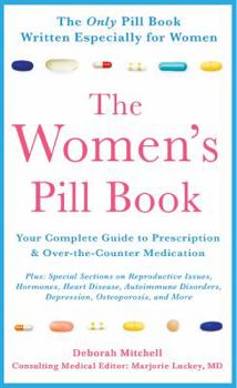 Mass Market Paperback The Women's Pill Book: Your Complete Guide to Prescription and Over-The-Counter Medications Book