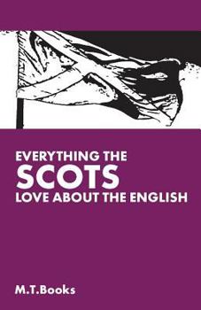 Paperback Everything The Scots Love About the English Book