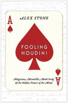 Hardcover Fooling Houdini: Magicians, Mentalists, Math Geeks & the Hidden Powers of the Mind Book