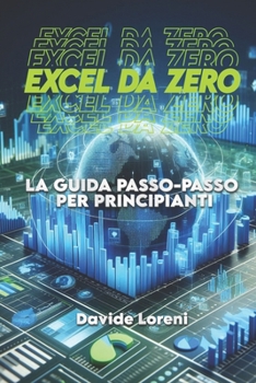 Paperback Excel Da Zero: La Guida Passo-Passo Per Principianti [Italian] Book