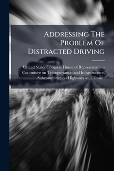 Paperback Addressing The Problem Of Distracted Driving Book