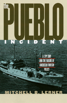 Paperback The Pueblo Incident: A Spy Ship and the Failure of American Foreign Policy Book