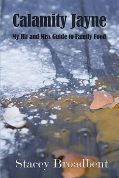 Paperback Calamity Jayne: My hit and miss guide to family food Book