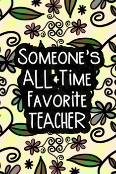 Paperback Someone's All-Time Favorite Teacher: Floral theme lined journal to show your appreciation to a teacher Book