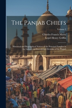 Paperback The Panjab Chiefs: Historical and Biographical Notices of the Principal Families in the Lahore and Rawalpindi Divisions of the Panjab; Volume 2 Book
