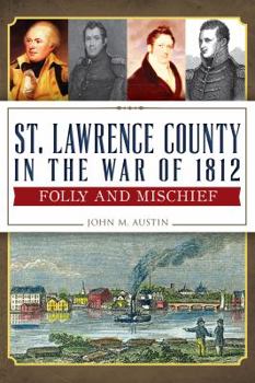 Paperback St. Lawrence County in the War of 1812:: Folly and Mischief Book