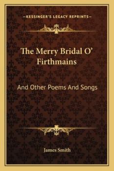 Paperback The Merry Bridal O' Firthmains: And Other Poems And Songs Book