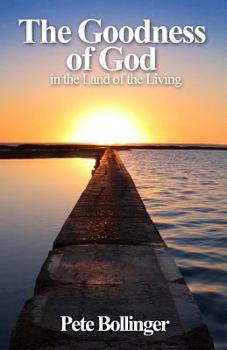 Paperback The Goodness of God in the Land of the Living Book