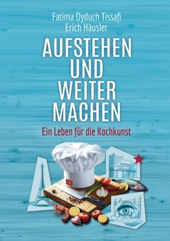 Paperback Aufstehen und weitermachen: Ein Leben für die Kochkunst [German] Book