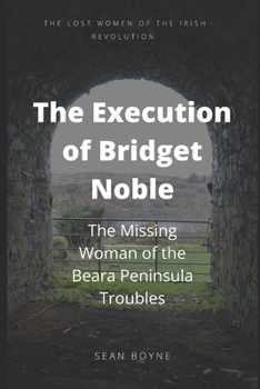 Paperback The Execution of Bridget Noble: The Missing Woman of the Beara Peninsula Troubles Book