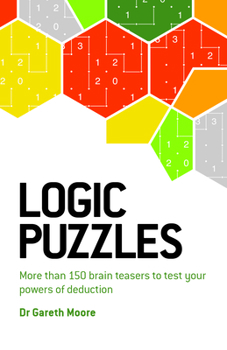 Paperback Logic Puzzles: More Than 150 Brain Teasers to Test Your Power of Deduction Book