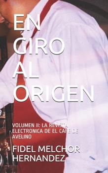 Paperback En Giro Al Origen: Volumen II: La Revista Electronica de El Cafe de Avelino [Spanish] Book