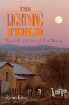 Hardcover The Lightning Field: Travels in and Around New Mexico Book