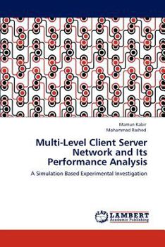 Paperback Multi-Level Client Server Network and Its Performance Analysis Book